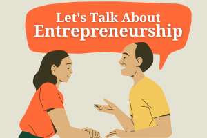 A graphic of two people having a conversation. A speech bubble is above them that reads "Let's Talk About Entrepreneurship."