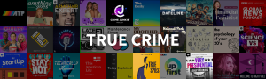 A graphic that says "True Crime" with a collage of podcast covers in the back.